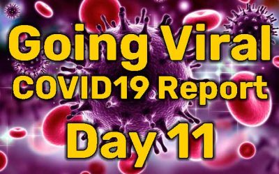 Going Viral – COVID19 Report – Day 11