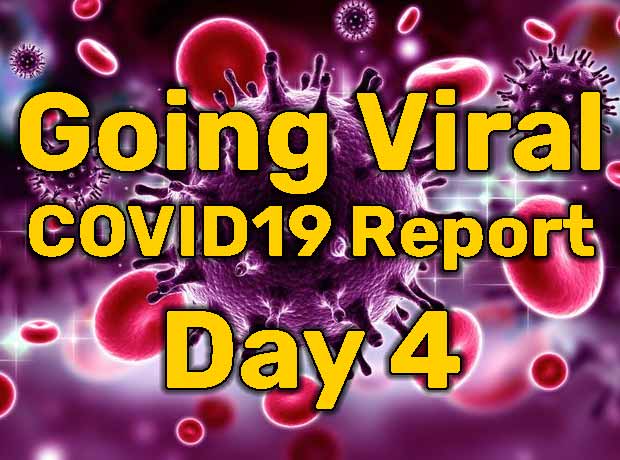 Going Viral – COVID19 Report – Day 4