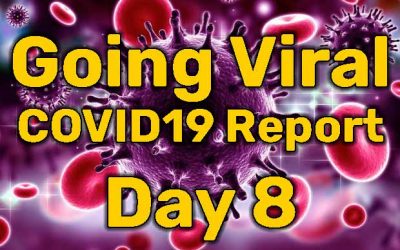 Going Viral – COVID19 Report – Day 8